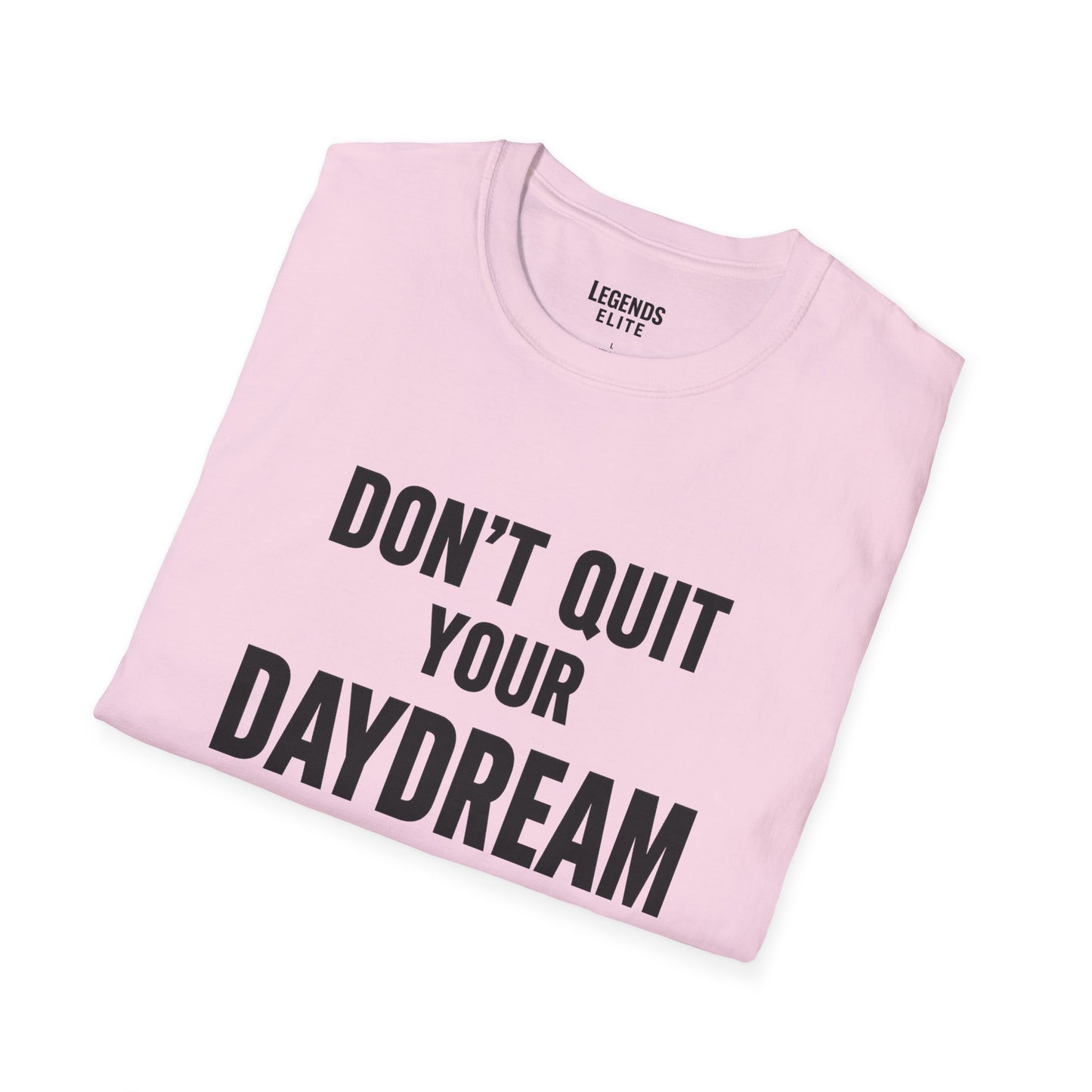 Don't Quit Your Daydream - Softstyle Tee