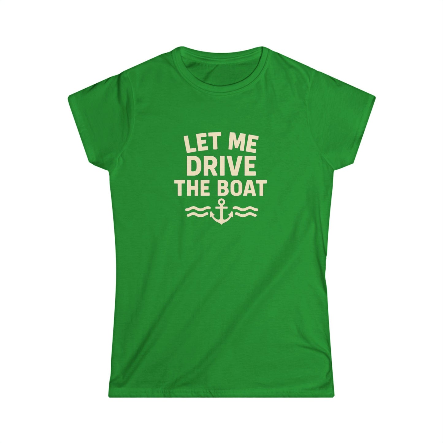 Let Me Drive the Boat - Women's Softstyle Tee - Sand Logo