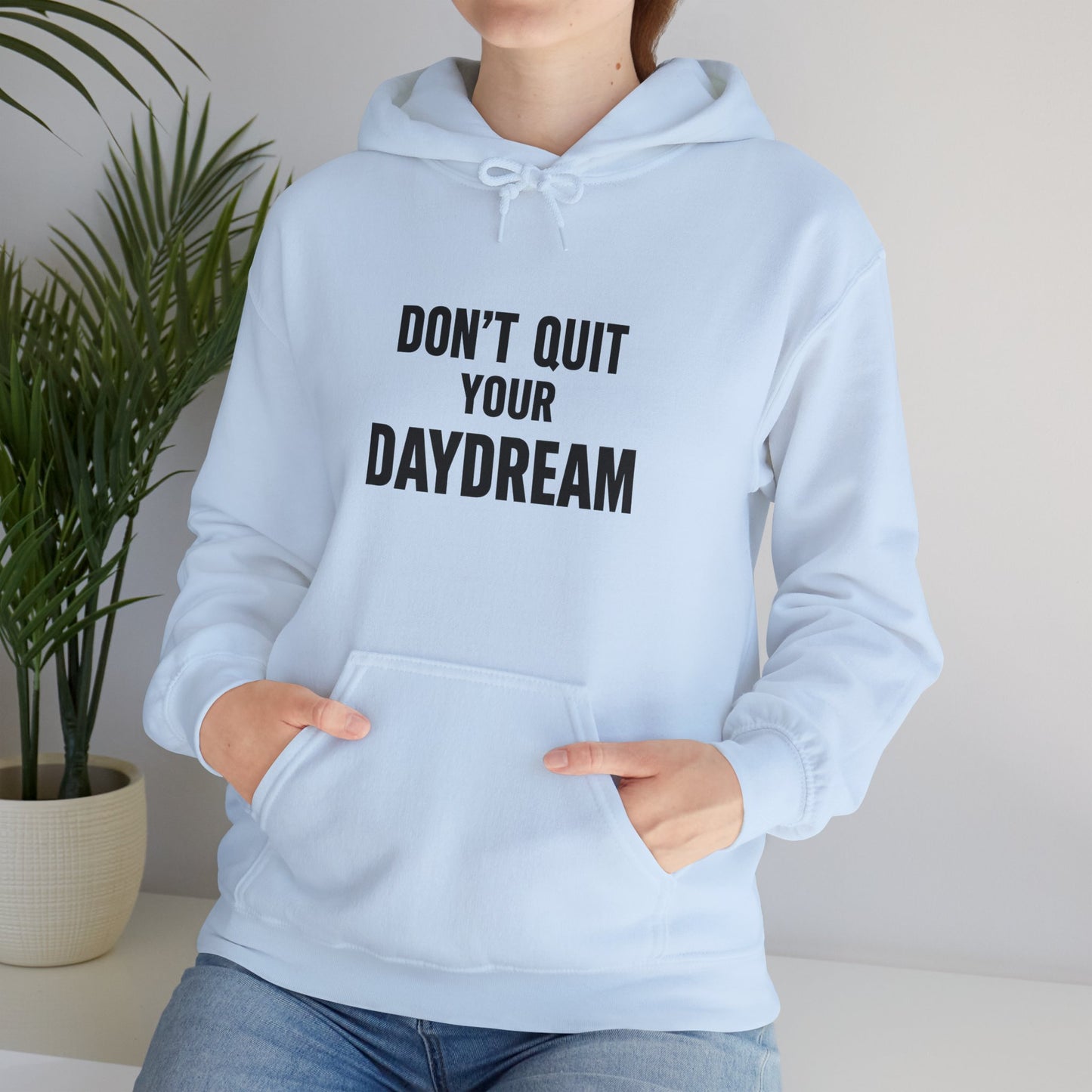 Don't Quit Your Daydream - Hoodie