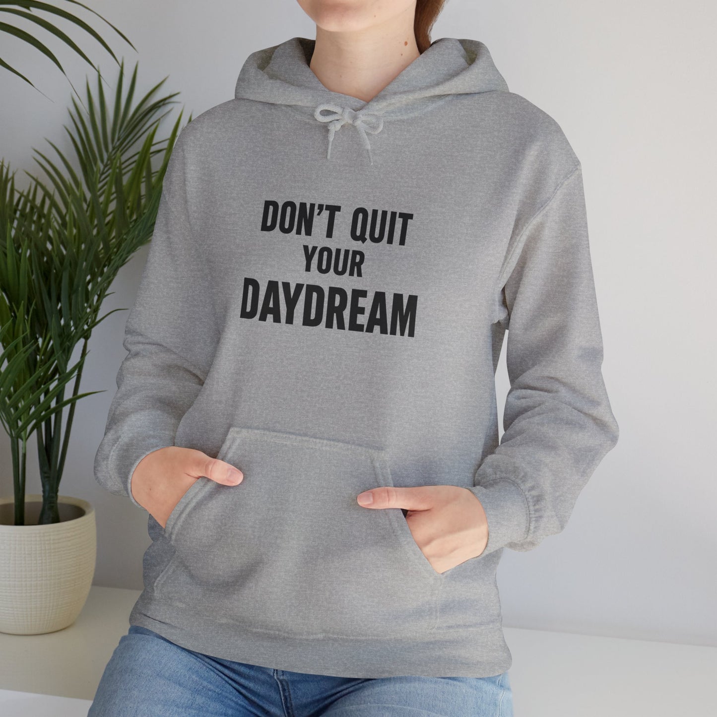 Don't Quit Your Daydream - Hoodie