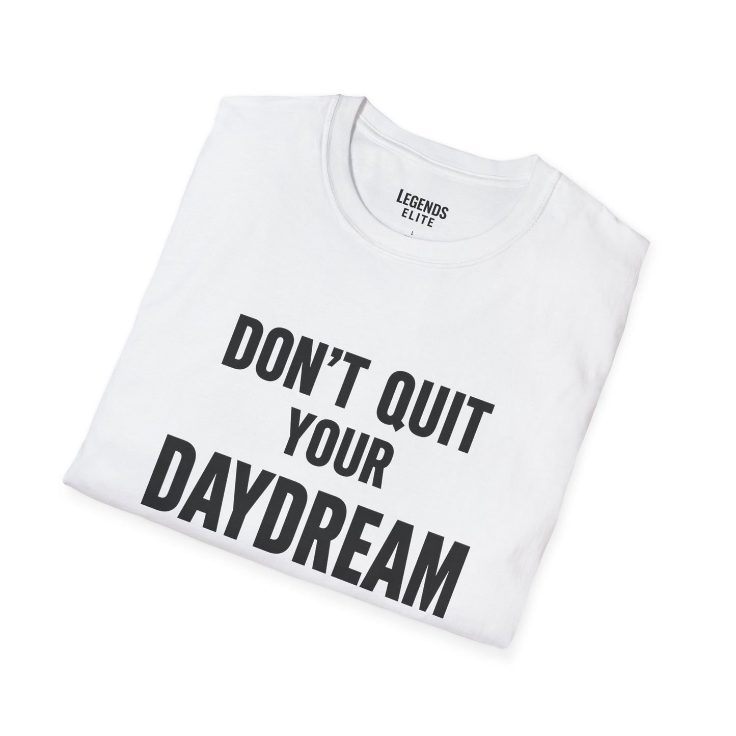 Don't Quit Your Daydream - Softstyle Tee