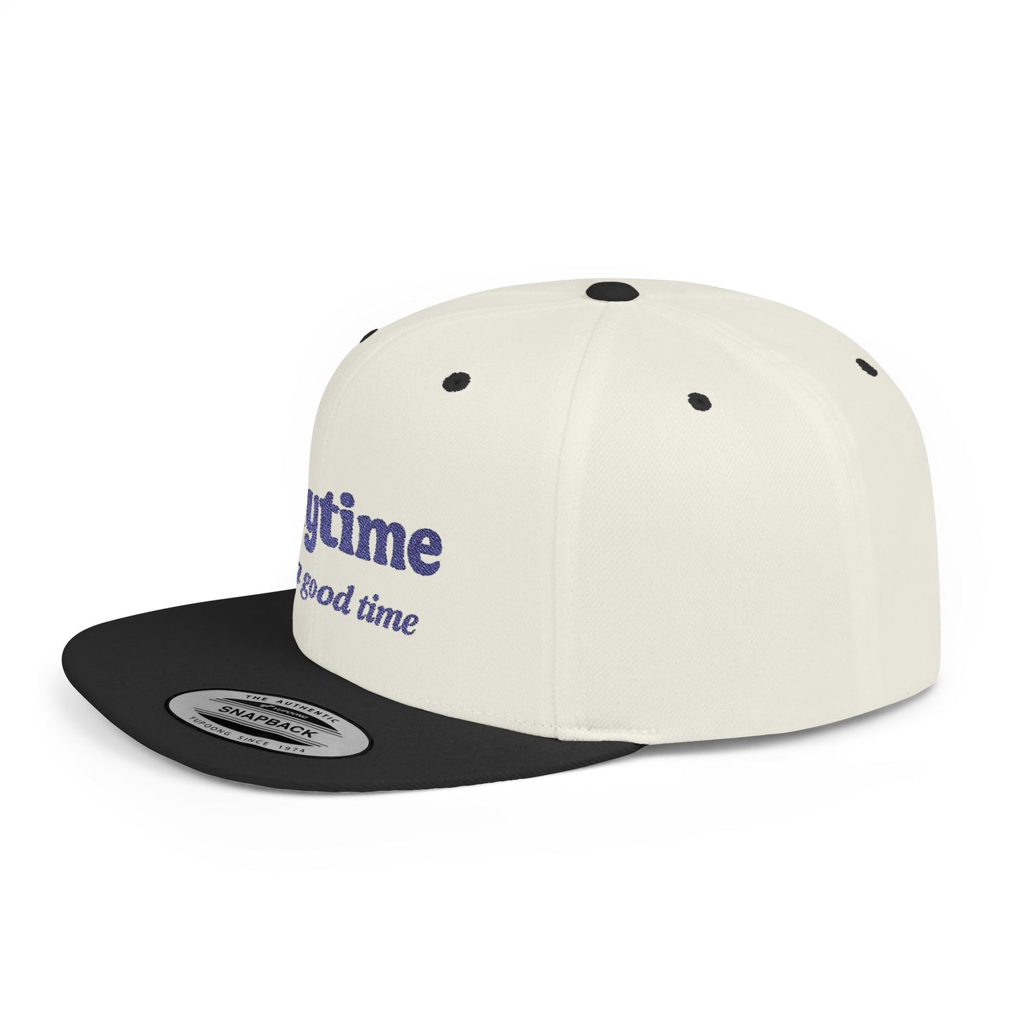 Anytime is a Good Time - Flat Bill Snapback Hat