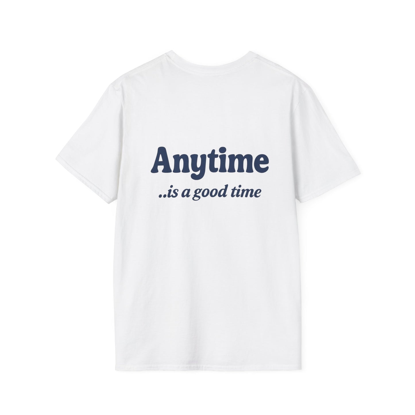 GOOD Anytime is a Good Time - Softstyle Tee