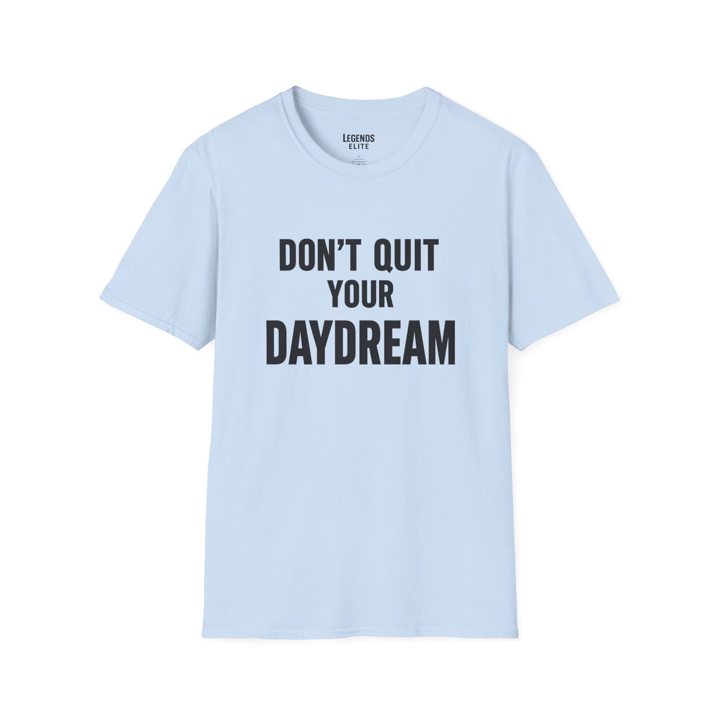 Don't Quit Your Daydream - Softstyle Tee