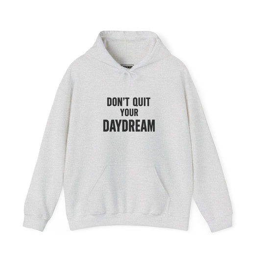 Don't Quit Your Daydream - Hoodie