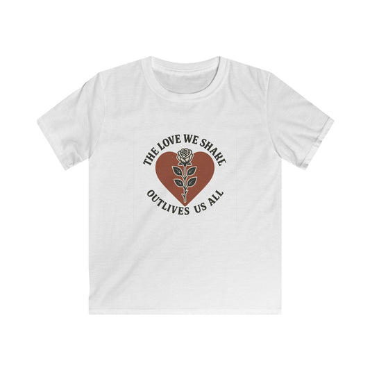 The Love We Share Outlives Us All - Youth Softstyle Tee