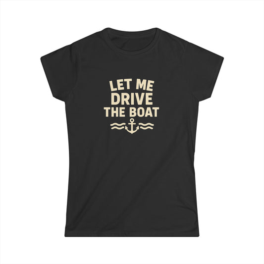 Let Me Drive the Boat - Women's Softstyle Tee - Sand Logo