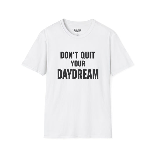 Don't Quit Your Daydream - Softstyle Tee