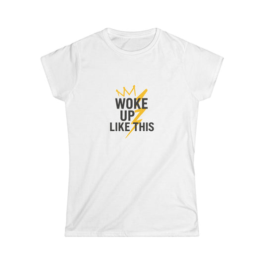 Woke Up Like This - Women's Softstyle Tee