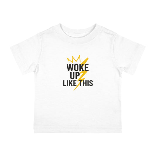 Woke Up Like This - Infant Tee