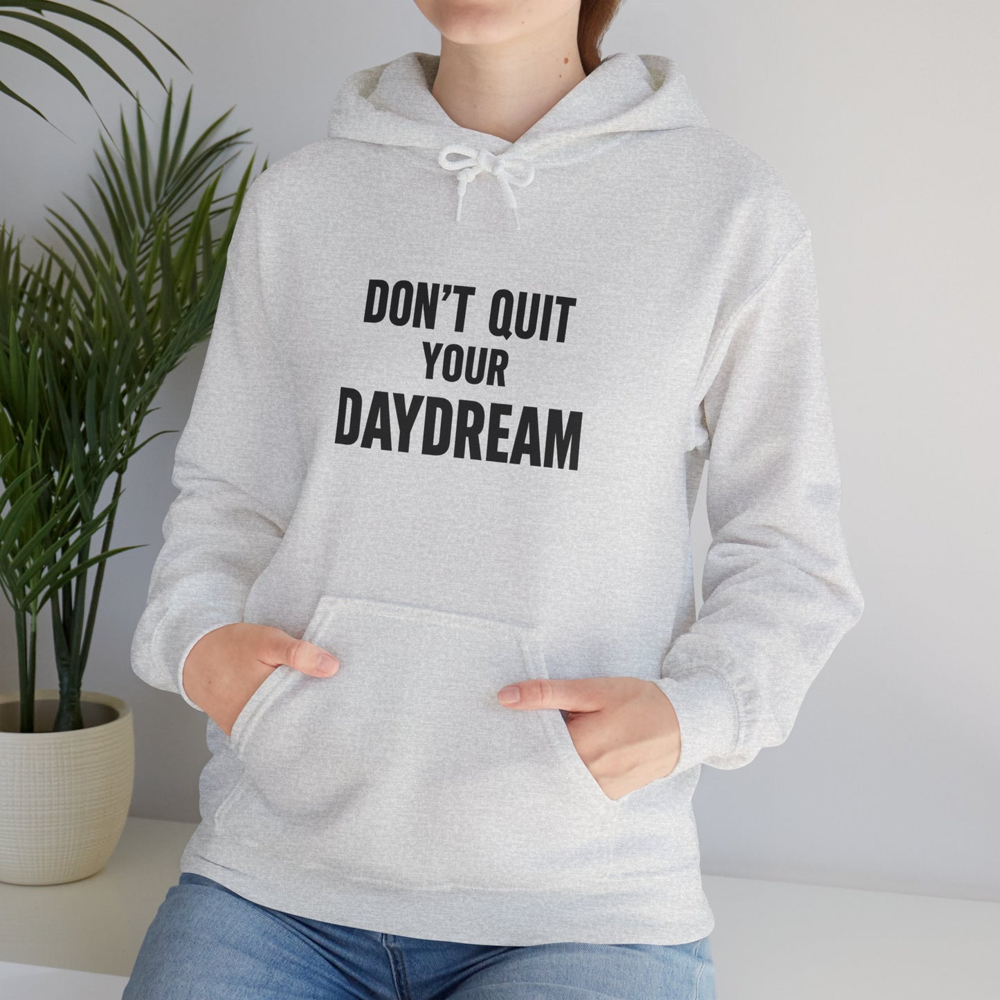 Don't Quit Your Daydream - Hoodie