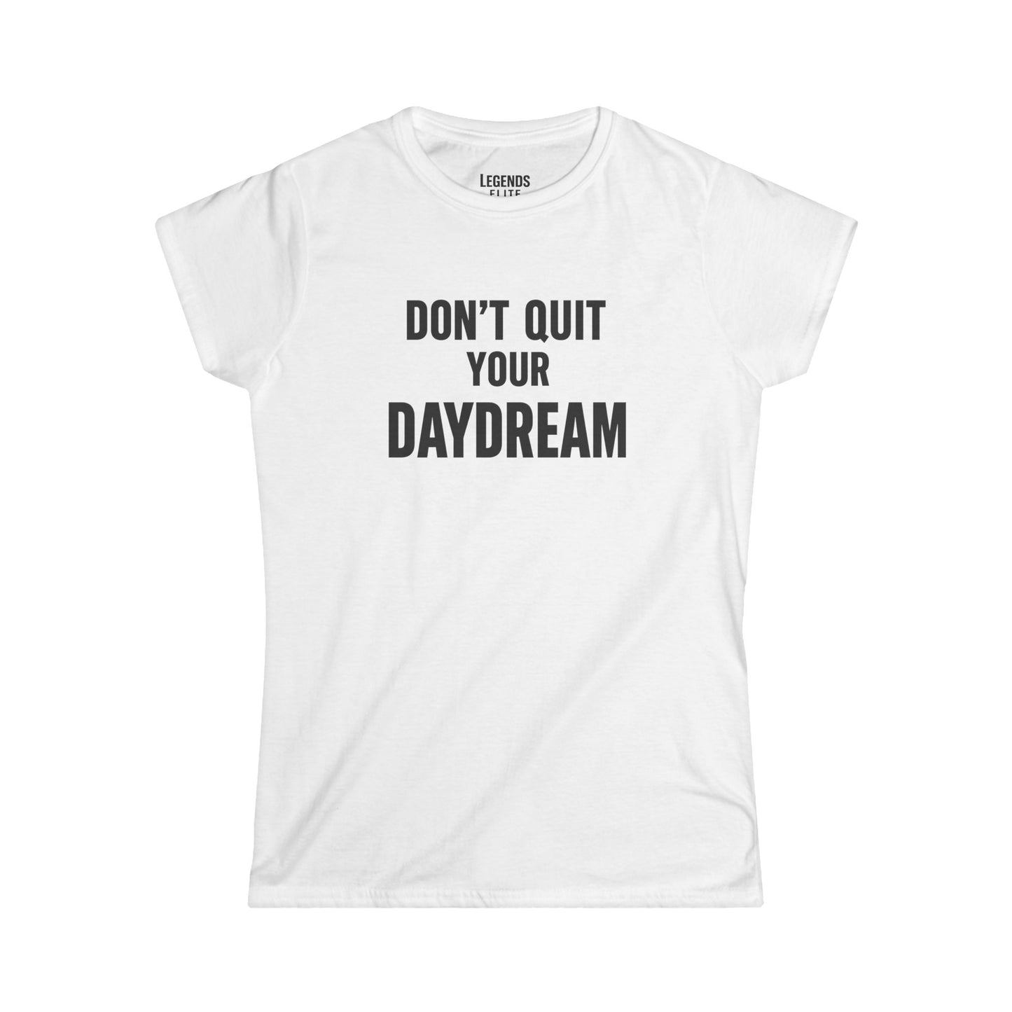 Don't Quit Your Daydream - Women's Softstyle Tee