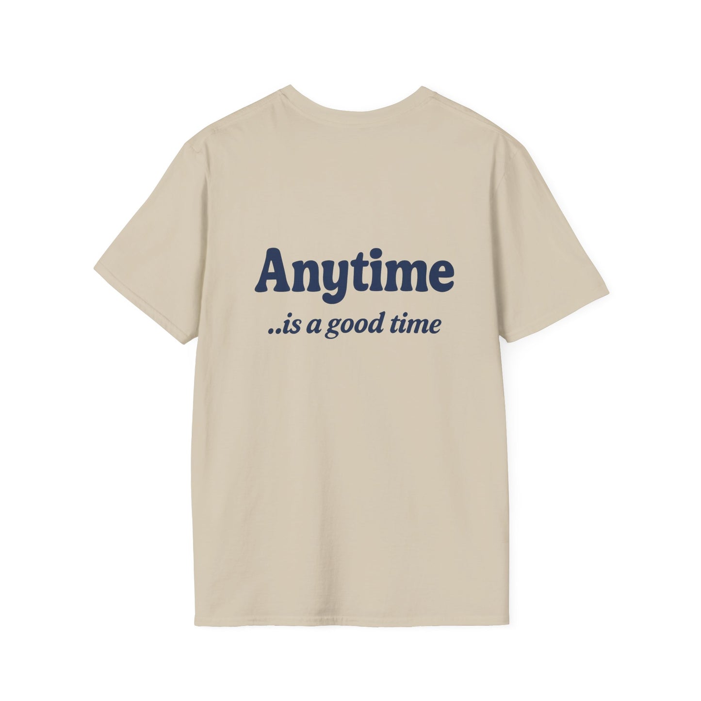 GOOD Anytime is a Good Time - Softstyle Tee