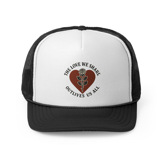 The Love We Share - Trucker Hat