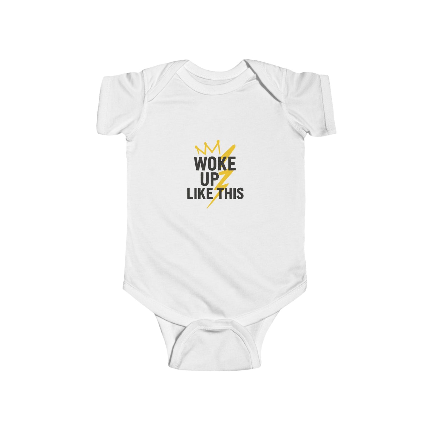 Woke Up Like This - Infant Onesie