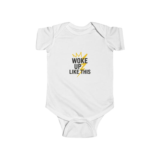 Woke Up Like This - Infant Onesie