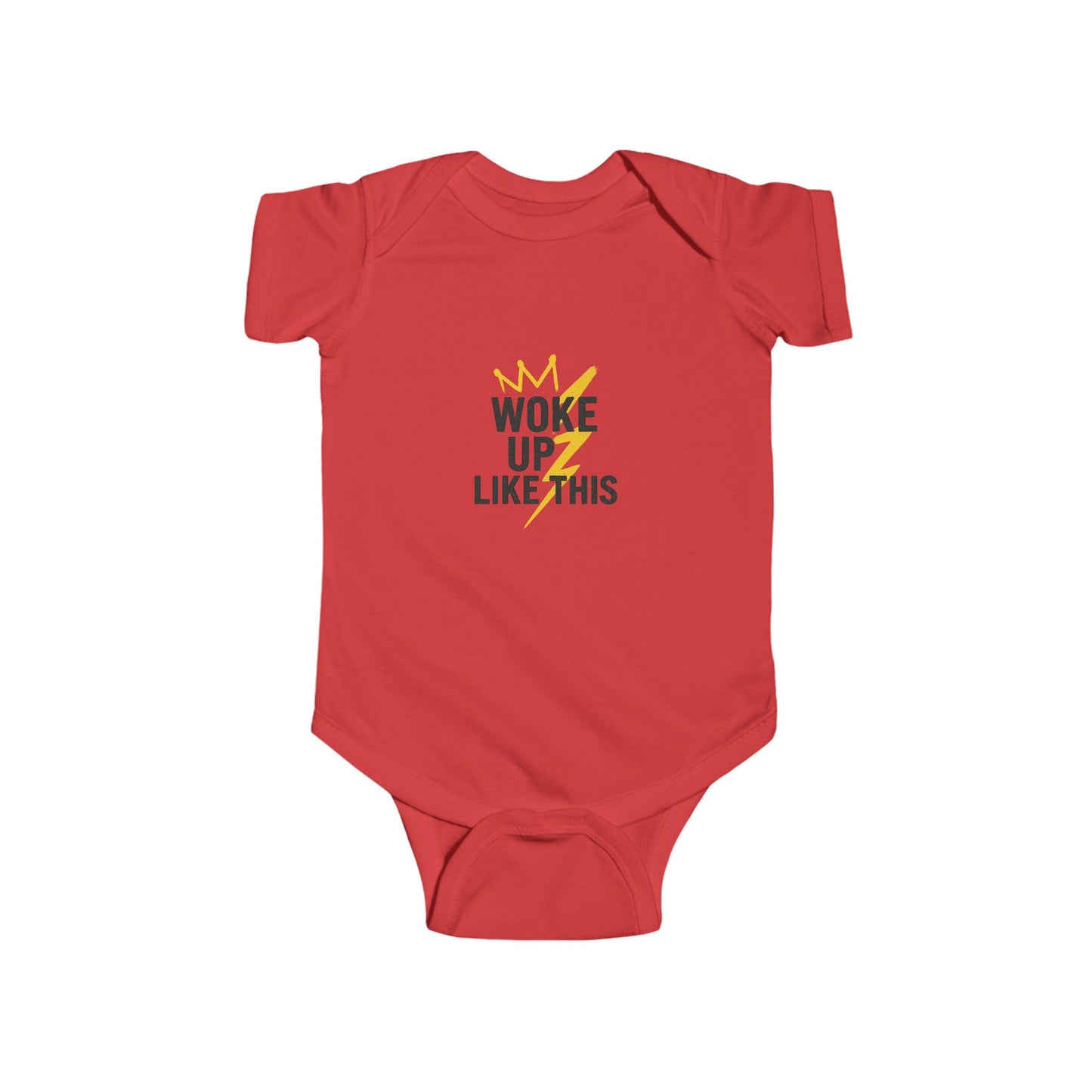 Woke Up Like This - Infant Onesie