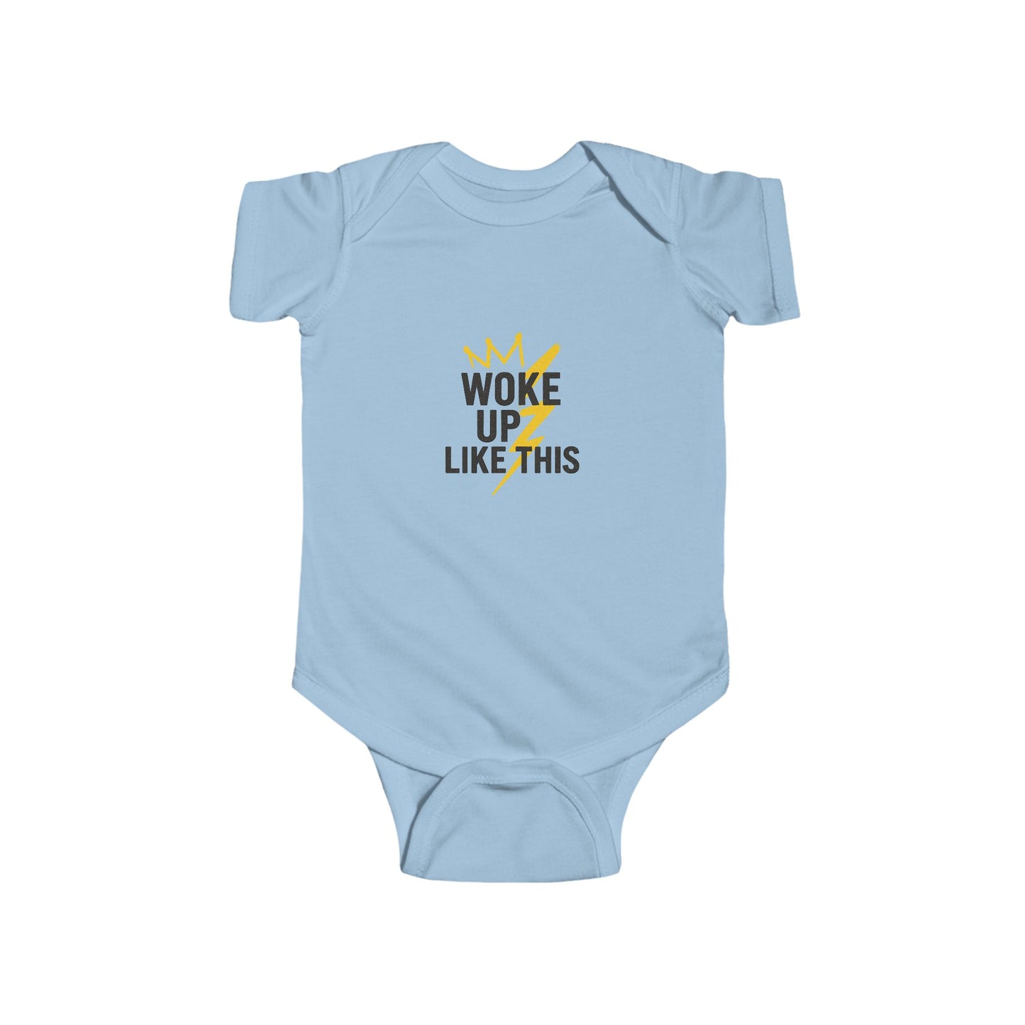 Woke Up Like This - Infant Onesie